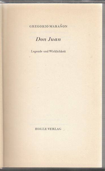 MARANON, G. Don Juan. Legende und Wirklichkeit.