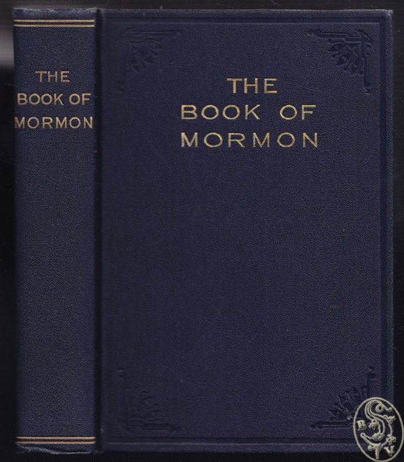 The Book of Mormon. An Account Written by the Hand of Mormon upon Plates. Taken from the Plates of Nephi. Translated by Joseph Smith.