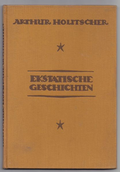 HOLITSCHER, Arthur. Ekstatische Schriften.
