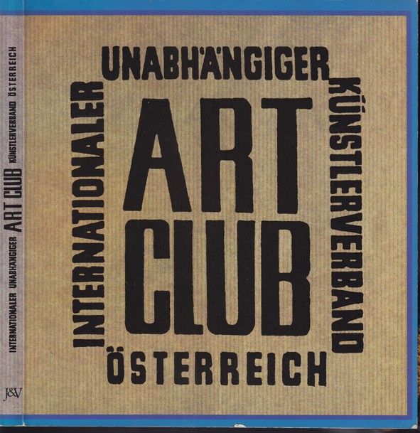 BREICHA, Otto (Hrsg.). Der Art Club in sterreich. Zeugen und Zeugnisse eines Aufbrauchs.