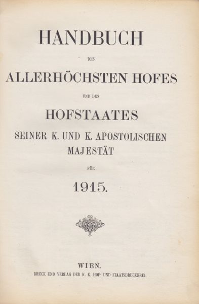  Handbuch des allerhchsten Hofes und des Hofstaates seiner k. und k. apostolischen Majestt von 1915.