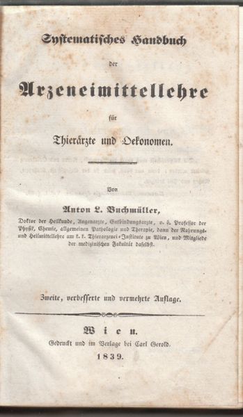 BUCHMLLER, Anton L(eopold). Systematisches Handbuch der Arzneimittellehre fr Thierrzte und Oekonomen.
