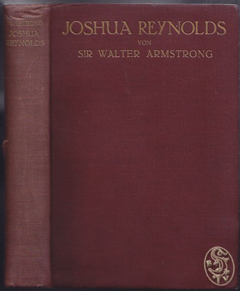 REYNOLDS - ARMSTRONG, Walter. Joshua Reynolds. Aus dem Englischen bertragen v. E. v. Kraatz.