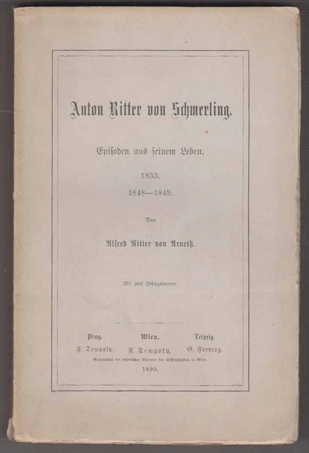 SCHMERLING - ARNETH, Alfred Ritter v. Anton Ritter von Schmerling. Episoden aus seinem Leben. 1835. 1848-1849.