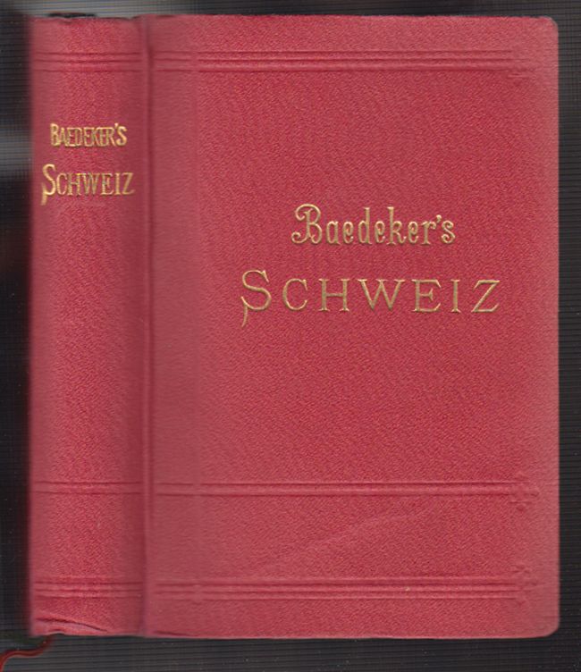 BAEDEKER, Karl. Die Schweiz nebst den angrenzenden Teilen von Oberitalien, Savoyen und Tirol. Handbuch fr Reisende.
