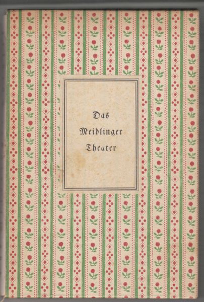 EIGNER, August. Das Meidlinger Theater (1807-1874). Mit einbegleitenden Worten v. Michael Maria Rabenlechner und Hugo Thimig.