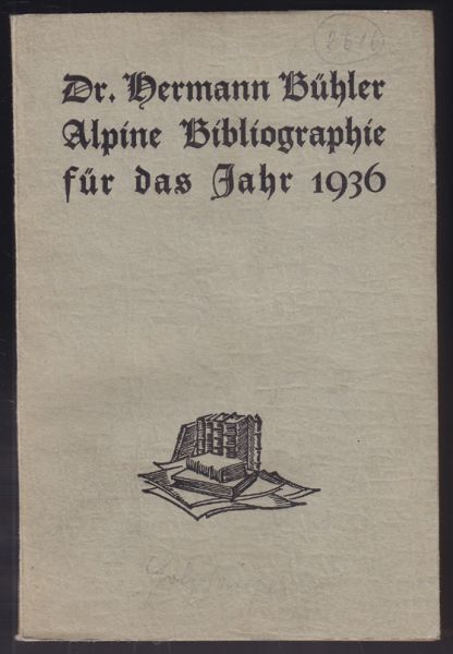 BHLER, Hermann (Bearb.). Alpine Bibliographie fr das Jahr 1936 mit Nachtrgen aus den Jahren 1931 bis 1935.