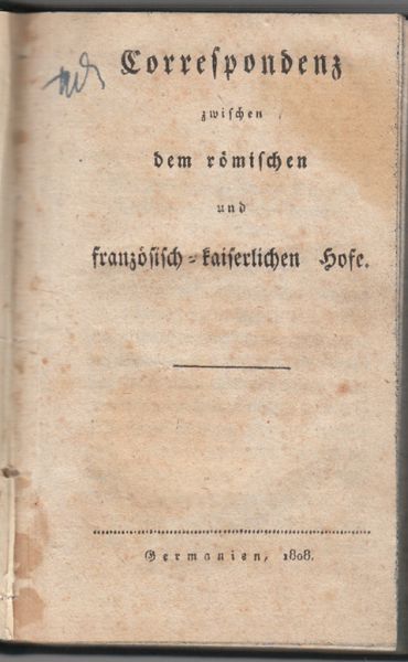 NAPOLEON - (HORMAYR zu HORTENBURG, Joseph v.). Correspondenz zwischen dem rmischen und franzsisch-kaiserlichen Hofe.