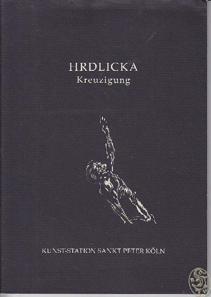 HRDLICKA, [Alfred]. Kreuzigung. Herausgegeben von Christiane Rolffs und Kurt Danch. 26. Februar bis 27. Mrz 1994.