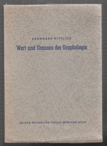 WITTLICH, Bernhard. Wert und Grenzen der Graphologie.