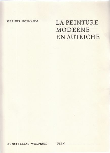 HOFMANN, Werner. La Peinture Moderne en Autriche.
