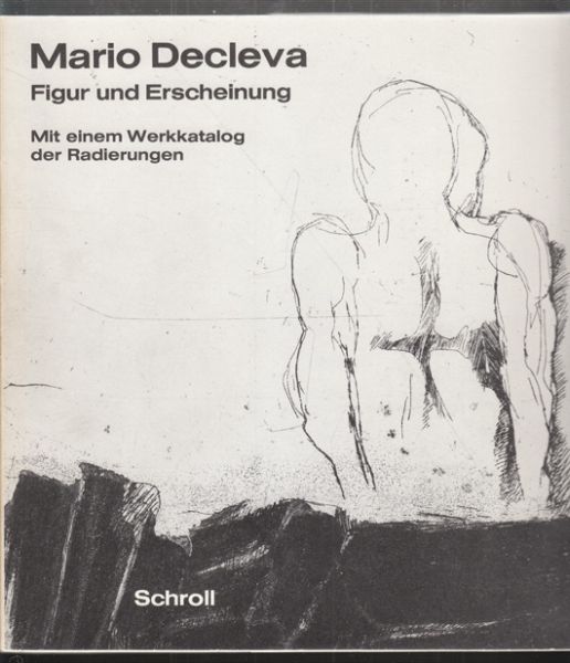 DECLEVA - SOTRIFFER, Kristian. Mario Decleva. Figur und Erscheinung. Mit einem Werkkatalog smtlicher Radierungen zwischen 1961-1969.