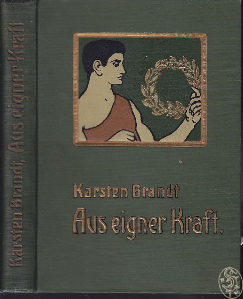 BRANDT, Karsten (Hrsg.). Aus eigner Kraft. Lebensbilder hervorragender Mnner.