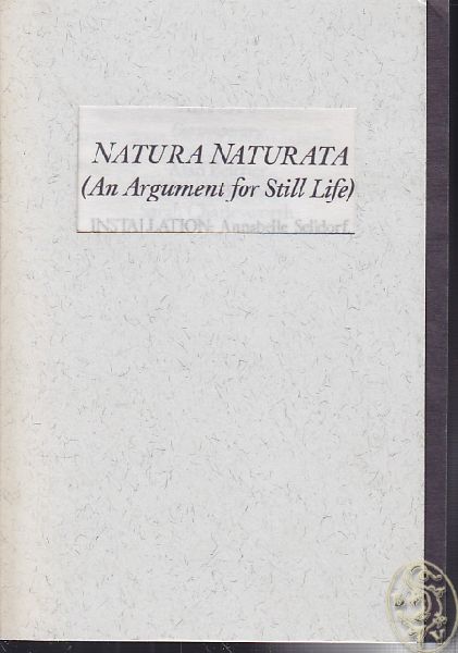 LAUF, Cornelia. Natura Naturata (An Argument for Still-Life): Benefit Exhibition for Squat Theater.