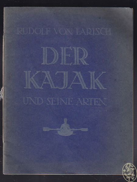 LARISCH, Rudolf von. Der Kajak und seine Arten.