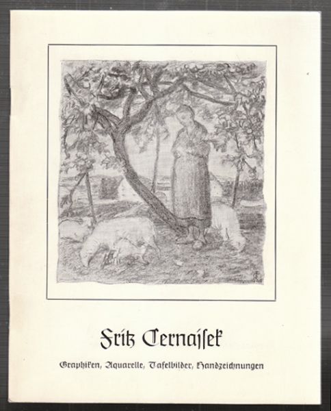  Fritz CERNAISEK. Graphiken, Aquarelle, Tafelbilder, Handzeichnungen. Ausstellung im Schlomuseum Linz, Juni-Aug. 1969.