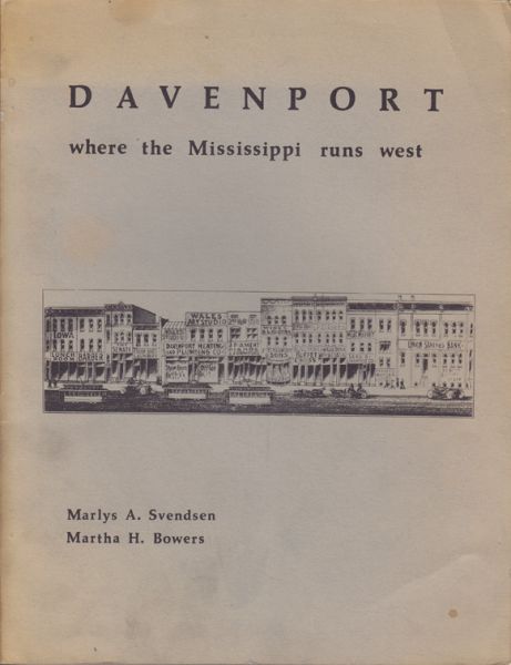 SVENDSEN, Marlys A. - BOWERS, Martha H. Davenport where the Mississippi runs west. A Survey of Davenport History & Architecture.