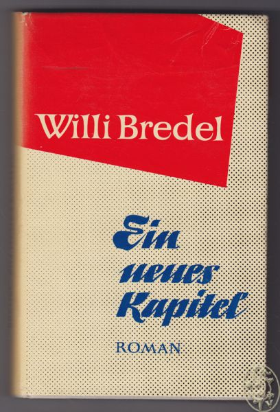 BREDEL, Willi. Ein neues Kapitel. Roman.