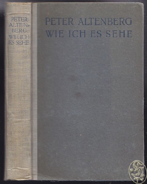 ALTENBERG, Peter [d. i. Richard Englnder]. Wie ich es sehe.