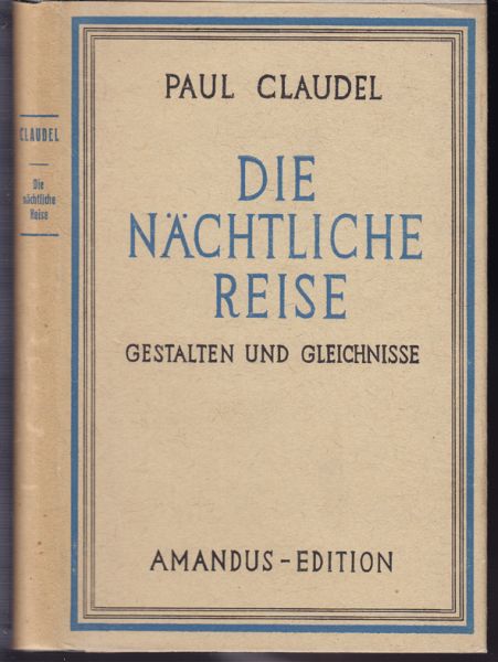 CLAUDEL, Paul. Die nchtliche Reise. Gestalten und Gleichnisse.