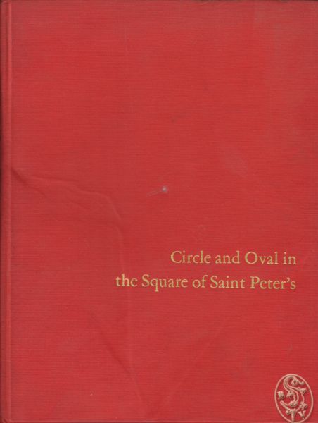 BERNINI - KITAO, Timothy K. Circle and Oval in the Square of Saint Peter`s. Bernini`s Art of Planning.