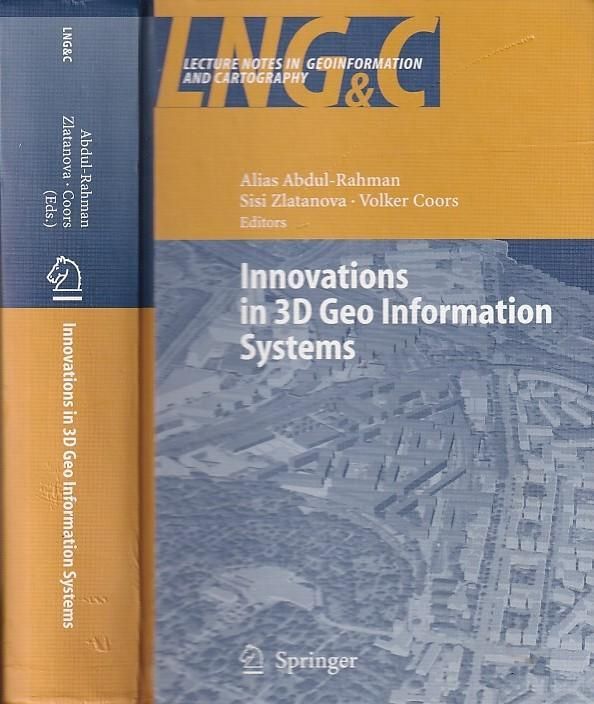 Innovations in 3D Geo Information Systems. (= Lecture Notes in Geoinformation and Cartography LNG&C). - Abdul-Rahman, Alias / Sisi Zlatanova und Volker Coors (ed.)