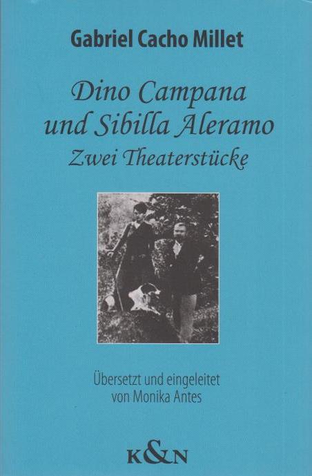 Dino Campana und Sibilla Aleramo. Zwei Theaterstücke. Übersetzt und eingeleitet von Monika Antes. - Millet, Gabriel Cacho