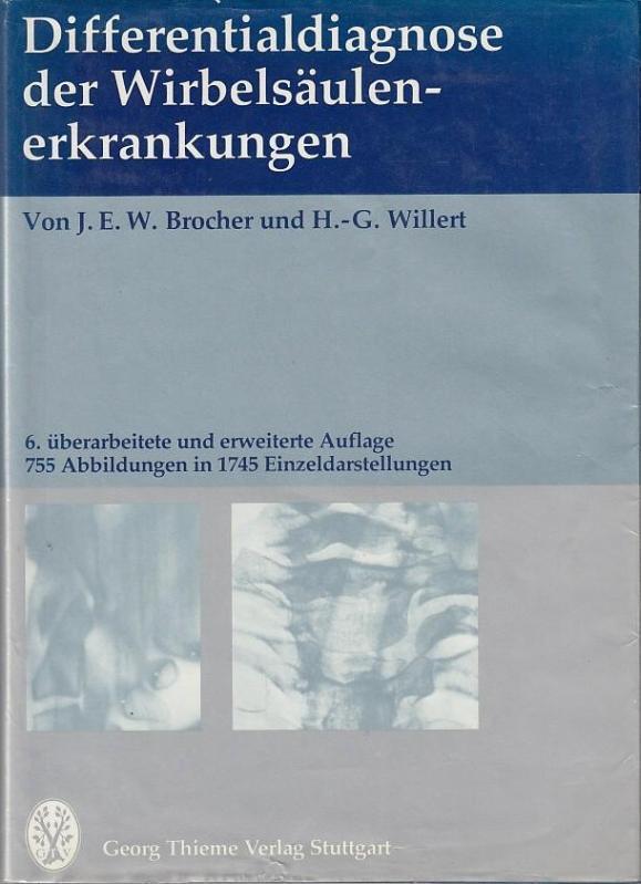 Differntialdiagnose der Wirbelsäulenerkrankungen. Mit 755 Abbildungen und 1745 Einzeldarstellungen. - Brocher, J.E.W. - H.-G. Willert