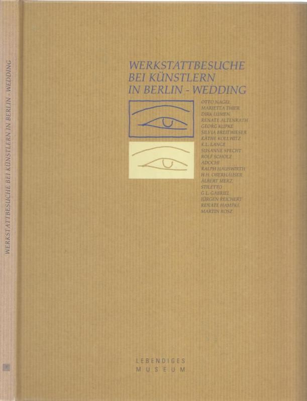 Werkstattbesuche bei Künstlern in Berlin - Wedding. - Volkshochschule Berlin-Wedding (Hrsg.) / Ursula Diehl (Red.).