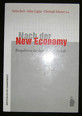 Nach der New Economy. Perspektiven der deutschen Wirtschaft. - Beck, Stefan, Gülay Caglar und Christoph Scherrer
