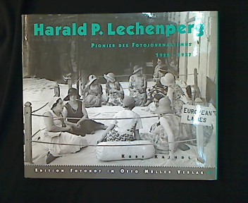 Harald P. Lechenperg. Pionier des Fotojournalismus 1929-1937. - Kaindl, Kurt (Hg.)