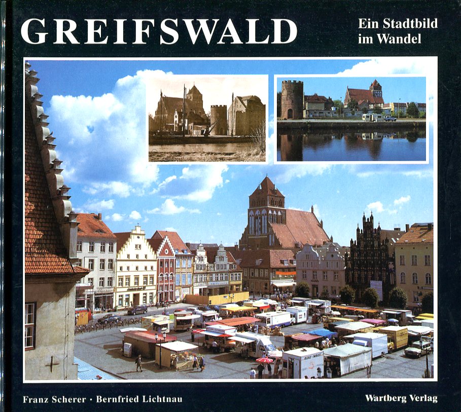 Greifswald. Ein Stadtbild im Wandel. 1. Aufl. - Scherer, Franz und Bernfried Lichtnau.