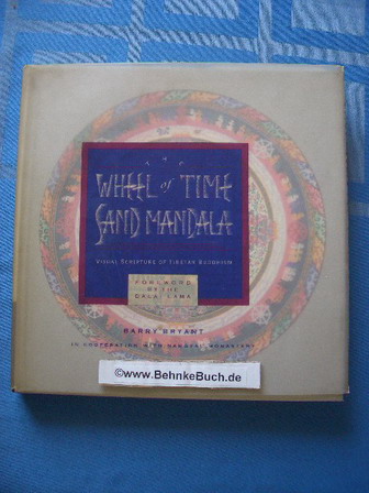 The Wheel of Time Sand Mandala: Visual Scripture of Tibetan Buddhism. - Bryant, Barry .