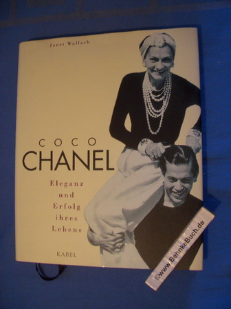 Coco Chanel : Eleganz und Erfolg ihres Lebens. Janet Wallach. Aus dem Amerikan. von Ursula Bischoff. - Wallach, Janet (Mitwirkender), Coco (Illustrator) Chanel und Ursula (Übersetzer) Bischoff