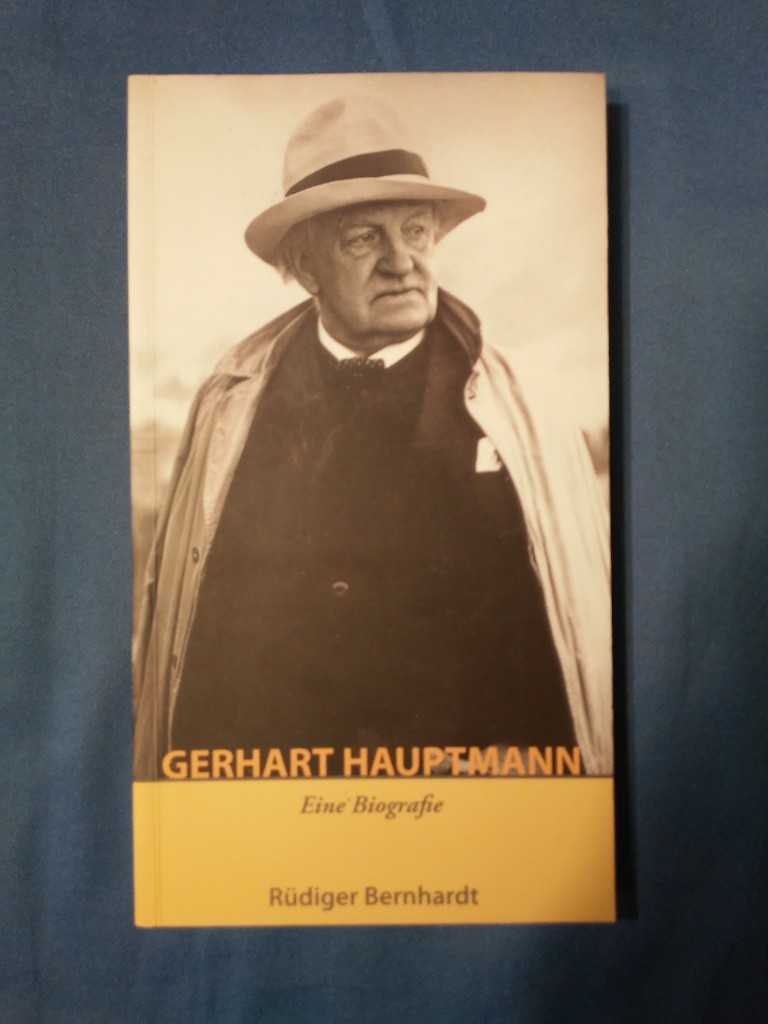 Gerhart Hauptmann : eine Biografie. Edition Fischerhuder Kunstbuch. - Bernhardt, Rüdiger.