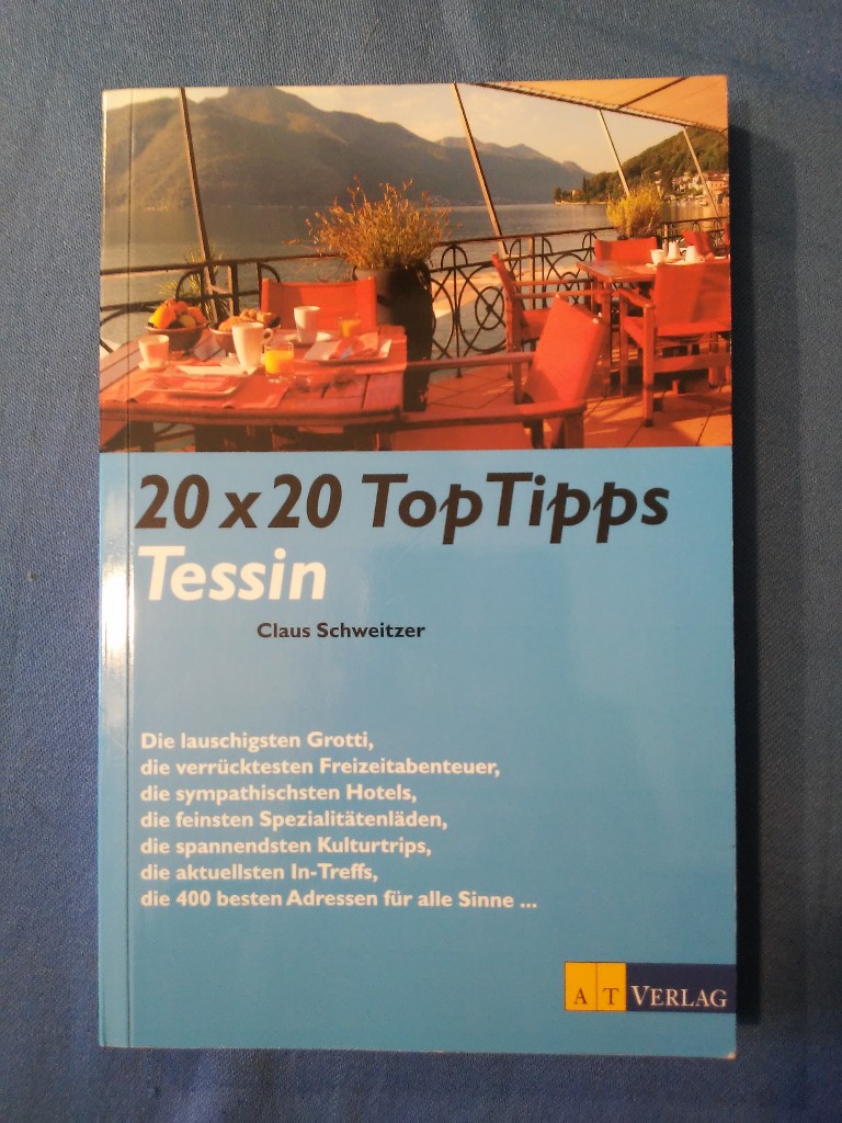 20 x 20 Top-Tipps Tessin.  7., vollst. überarb. und aktualisierte Neuaufl. - Schweitzer, Claus.