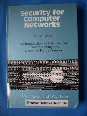 Security for computer networks : an introduction to data security in teleprocessing and electronic funds transfer. D. W. Davies , W. L. Price, Wiley series in communication and distributed systems. - Davies, Donald Watts and W.L. Price.