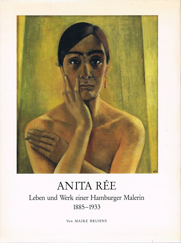 Anita Rée : Leben u. Werk einer Hamburger Malerin 1885 - 1933.  Veröffentlichung des Vereins für Hamburgische Geschichte Bd. 29, - Bruhns, Maike und Anita (Ill.) Rée