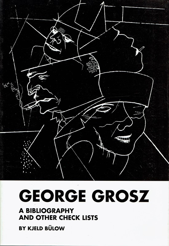 George Grosz. A bibliography and other check lists. With an introduction by Robert Cenedella. - George Grosz - Bülow, Kjeld:.