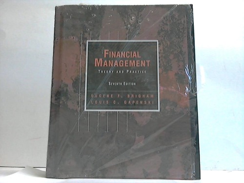 Financial Management. Theory and Practice - Brigham, Eugene F./Gapenski, Louis Cl.