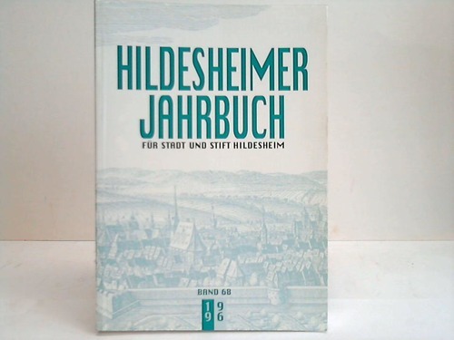 Hildesheimer Jahrbuch für Stadt und Stift Hildesheim. Band 68 1996 - Hildesheim