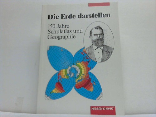 Die Erde darstellen. 150 Jahre Schulatlas und Geographie - Kleinschmidt, V./Zahn, U. (Hrsg.)