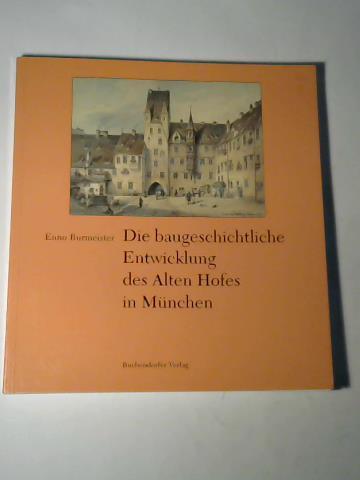 Die baugeschichtliche Entwicklung des Alten Hofes in München - Burmeister, Enno