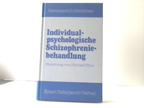 Individualpsychologische Schizophreniebehandlung - Shulman, Bernhard H.