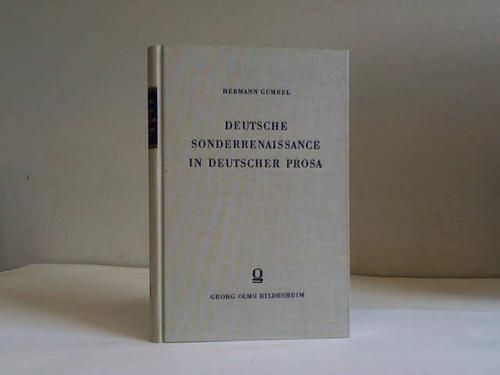 Deutsche Sonderrenaissance in deutscher Prosa. Strukturanalyse deutscher Prosa im 16. Jahrhundert - Gumbel, Hermann