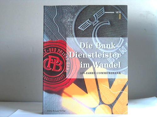 Die Bank - Dienstleister im Wandel. 125 Jahre Commerzbank 1870-1995 - Commerzbank AG (Hrsg.)