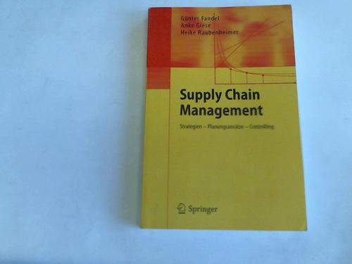 Supply-chain-Management. Strategien - Planungsansätze - Controlling - Fandel, Günter/Giese, Anke/Raubenheimer, Heike