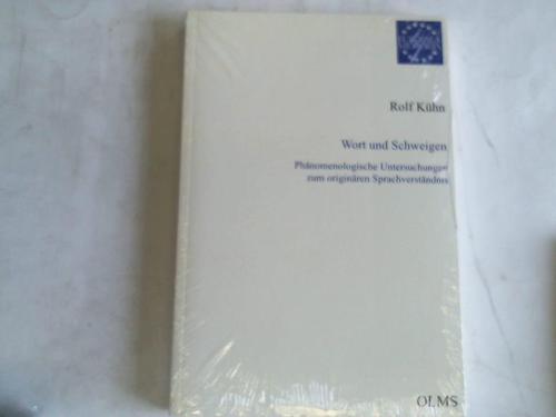 Worte und Schweigen, Phänomenologische Untersuchungen zur originären Sprachverständnis - Kühn, Rolf