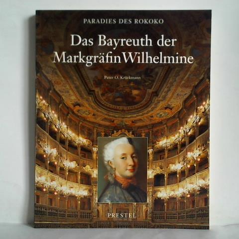 Paradies des Rokoko - Das Bayreuth der Markgräfin Wihelmine - Krickmann, Peter O.