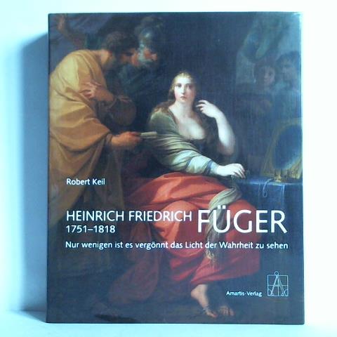 Heinrich Friedrich Füger (1751 - 1818). Nur wenigen ist es vergönnt das Licht der Wahrheit zu sehen - Keil, Robert